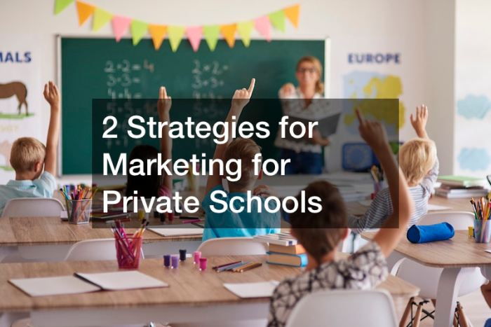 Enrollment marketing strategies for private schools
