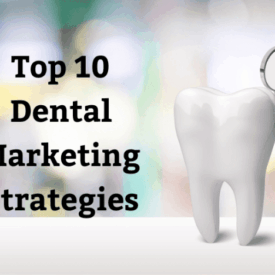 10 best dental marketing strategies to execute now