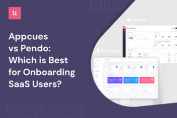 Appcues vs pendo unveiling the best user experience