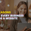 Five reasons all businesses need a website
