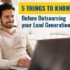 Outsourced lead generation 5 services worth your investment