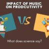 Enhancing productivity and flow the power of music while working