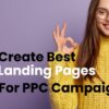 Landing pages make or break your ppc campaign