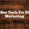 10 of the best seo tools for todays digital marketers