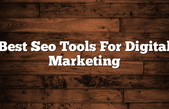 10 of the best seo tools for todays digital marketers
