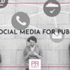 10 amazing benefits of public relations in this digital world