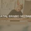 Branding avoid mistakes costing might money these be