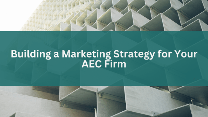 Aec marketing fundamentals can still have a role in winning new business