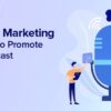 How to expand your audience with podcast marketing