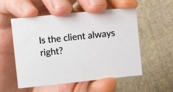 Is the client always right