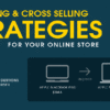 The ultimate guide to upselling and cross selling