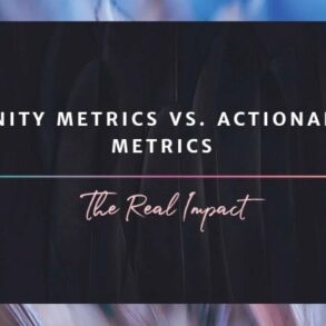 Vanity metrics vs actionable metrics a definitive guide