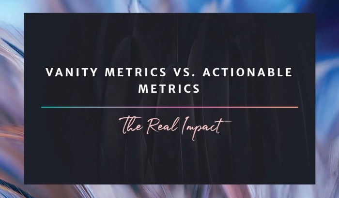 Vanity metrics vs actionable metrics a definitive guide
