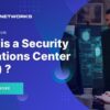 Defining the security operation center soc environment
