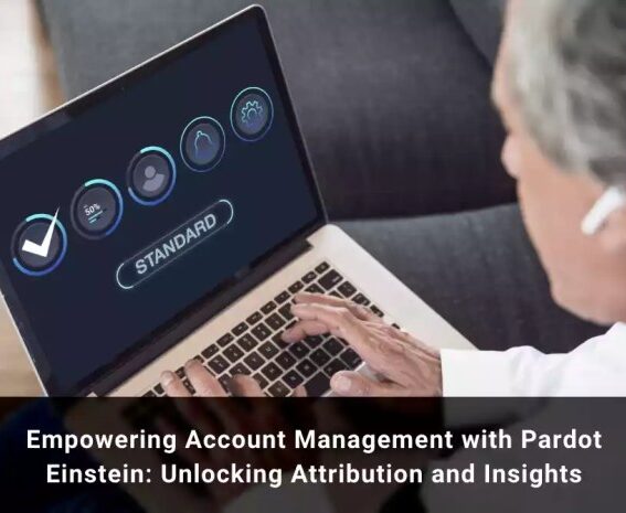 Empowering account management with pardot einstein unlocking attribution and insights