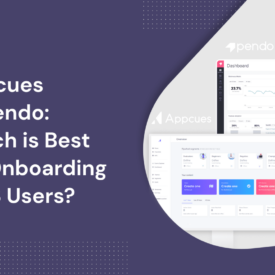 Appcues vs pendo unveiling the best user experience